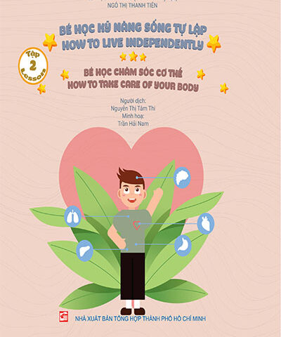 Bé học kỹ năng sống tự lập ( How to Live Independently) - Tập 2: Bé học chăm sóc cơ thể (Lesson 2: How to take care of your body)