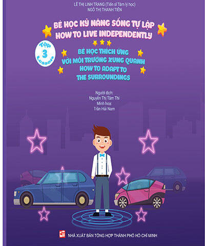 Bé học kỹ năng sống tự lập ( How to Live Independently) - Tập 3: Bé học thích ứng với môi trường xung quanh (Lesson 3: How to adapt to the surroundings)